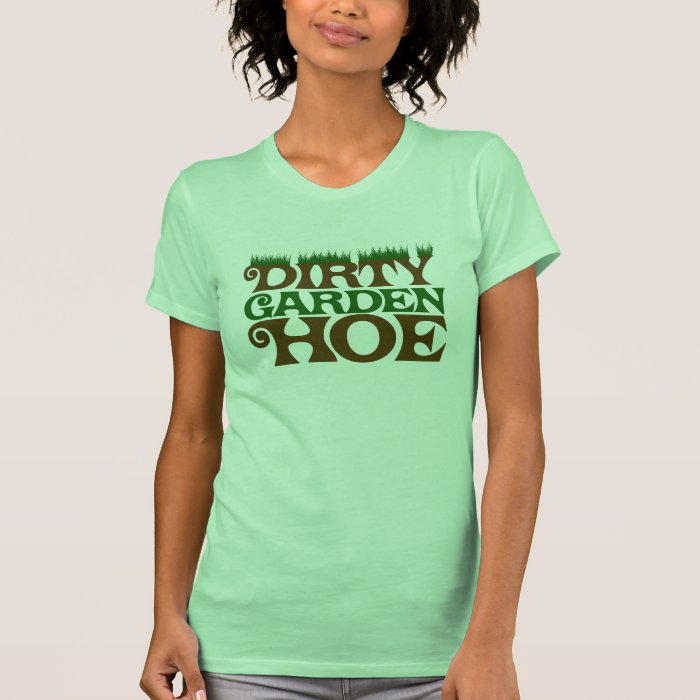 garden hoe t shirt