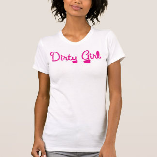 Dirty Girl T-Shirt