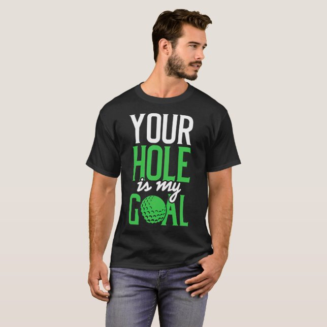 Dirty Golf Saying Your Hole Is My golf T-Shirt | Zazzle