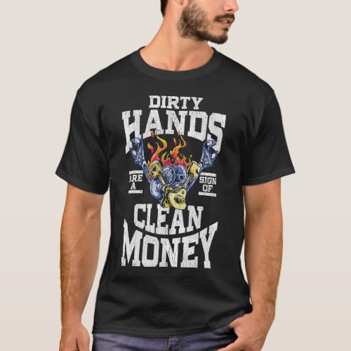 Dirty Hands Are A Sign Of Clean Money T_Shirt
