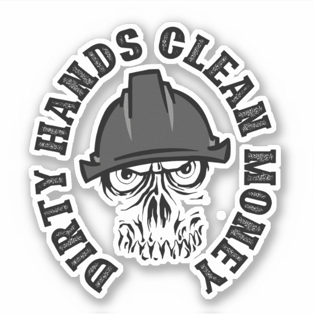 Dirty Hands Clean Money  Sticker (Front)