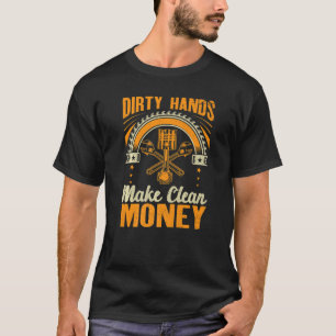 Dirty Hands Make Clean Auto Mechanic Car Guy Dad T-Shirt