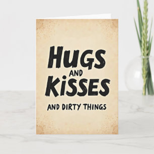 Dirty Hugs And Kisses Card