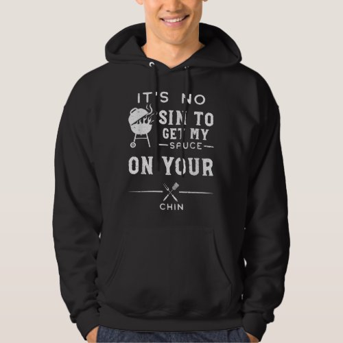Dirty Humor Its Noino Get Myauce On Your Chin BBQ Hoodie