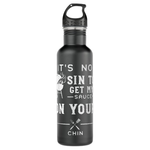 Dirty Humor Its Noino Get Myauce On Your Chin BBQ Stainless Steel Water Bottle