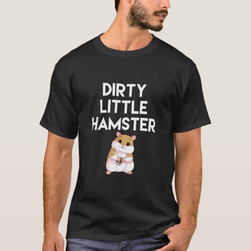 Dirty Little Hamster Cute Hamster Picture  T_Shirt