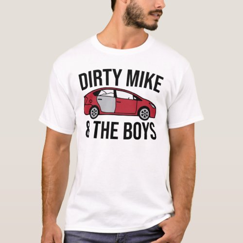Dirty Mike and The Boys T_Shirt