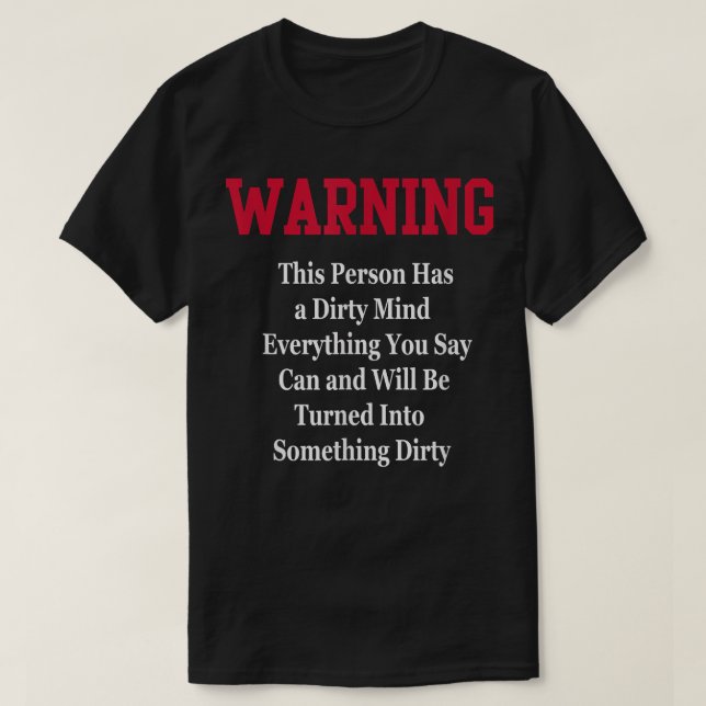 Dirty Mind Warning Humor Funny Novelty Gag  T-Shirt (Design Front)