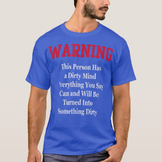 Dirty Mind WarningHumor Funny Novelty Gag Gift  T-Shirt