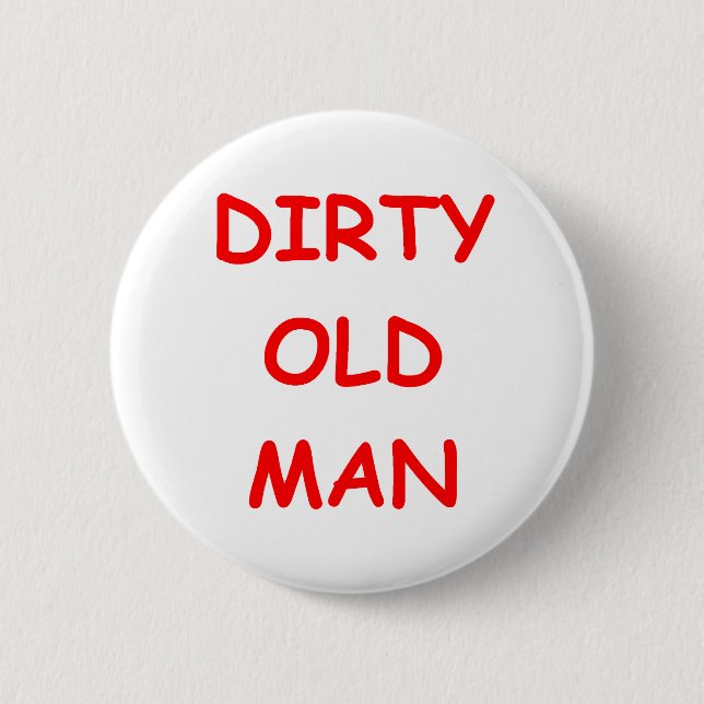 dirty old ,man pinback button (Front)