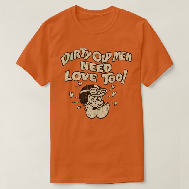 Dirty Old Men Need Love Too 1970 T-Shirt (Design Front)