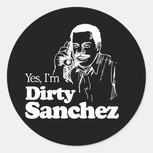 DIRTY SANCHEZ 4 T_shirt Classic Round Sticker