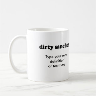 DIRTY SANCHEZ COFFEE MUG