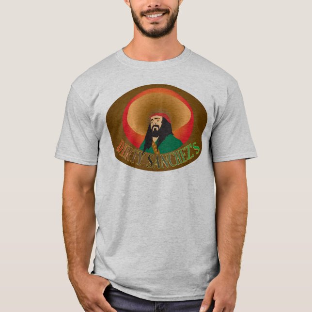 Dirty Sanchez T-Shirt (Front)