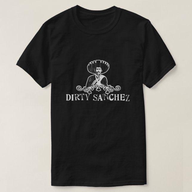 Dirty Sanchez T-Shirt (Design Front)