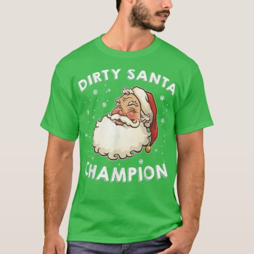 Dirty Santa Champion Sarcastic Joke Humor Funny Ch T_Shirt