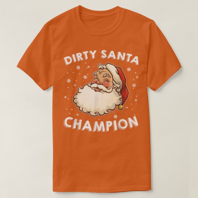 Dirty Santa Champion Sarcastic Joke Humor Funny Ch T-Shirt (Design Front)