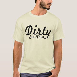 Dirty Six-Thirty Tee