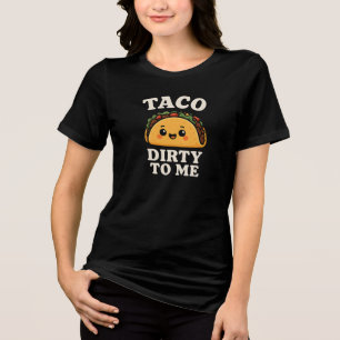 Dirty Tacο T-Shirt Humοrοus Foodie Design Tri-Blend Shirt