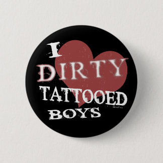 Dirty Tattooed Boys Button