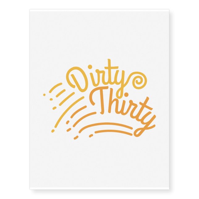 Dirty Thirthy 30th Birthday Funny Gift Idea Temporary Tattoos (Front)