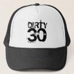 Dirty Thirty - 30th Birthday Trucker Hat at Zazzle