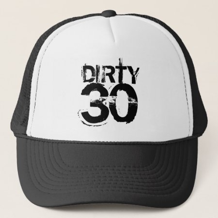 Dirty Thirty - 30th Birthday Trucker Hat