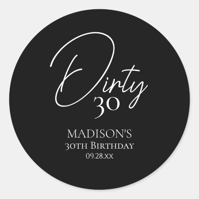 Dirty Thirty 30th Black & White Birthday Classic Round Sticker (Front)