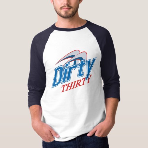 Dirty Thirty baseball shirt