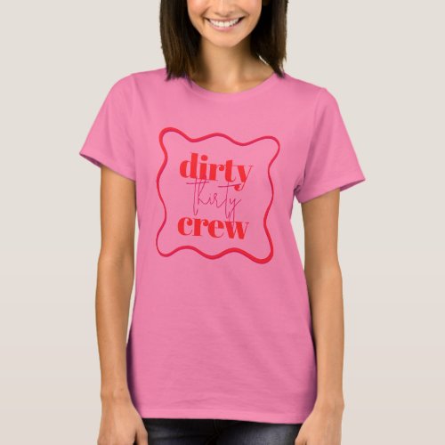 Dirty Thirty Crew T_Shirt for 30th Birthday Party 