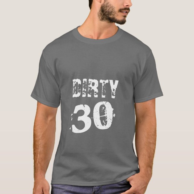 Dirty Thirty Dark T-Shirt (Front)