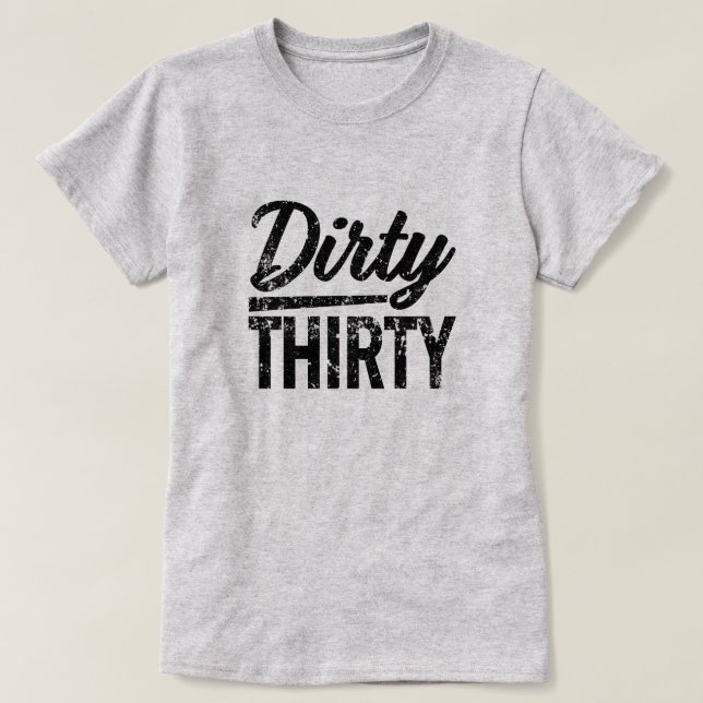 Dirty Thirty Funny womens 30th birthday shirt (Design Front)