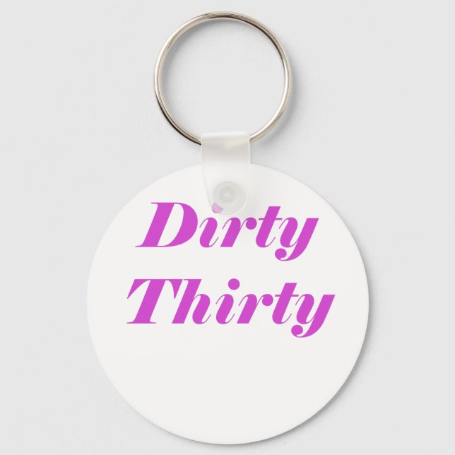 Dirty Thirty Keychain (Front)