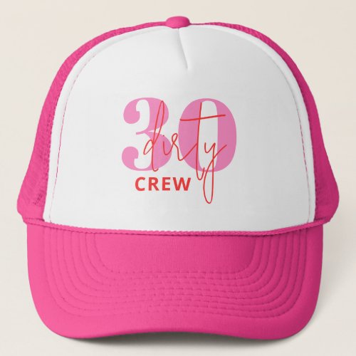 Dirty Thirty Trucker Hat