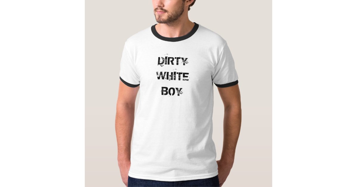 Dirty White Boy TShirt