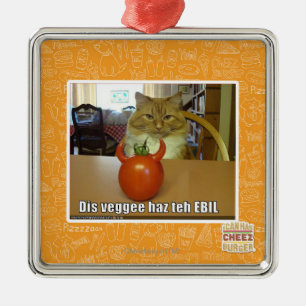 Dis veggee haz the EBIL Metal Ornament