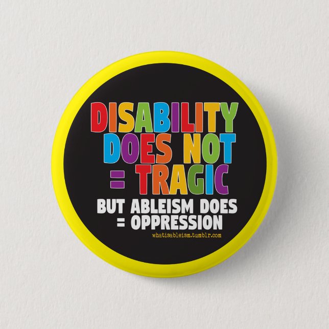 Disability Does Not = Tragic Button (Front)