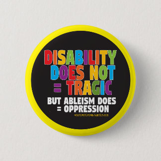 Disability Does Not = Tragic Button