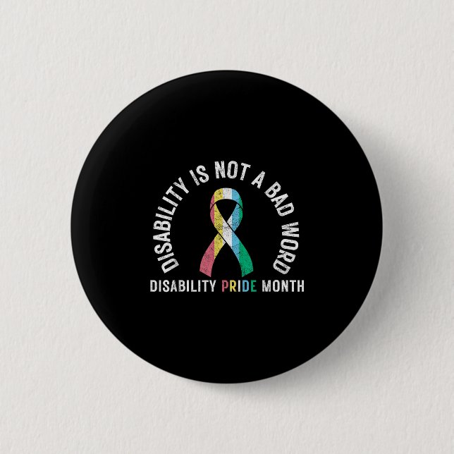 Disability Is Not A Bad Word Disability Pride Mont Button (Front)