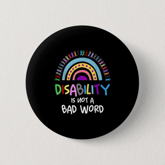Disability Is Not A Bad Word Disability Pride Mont Button (Front)