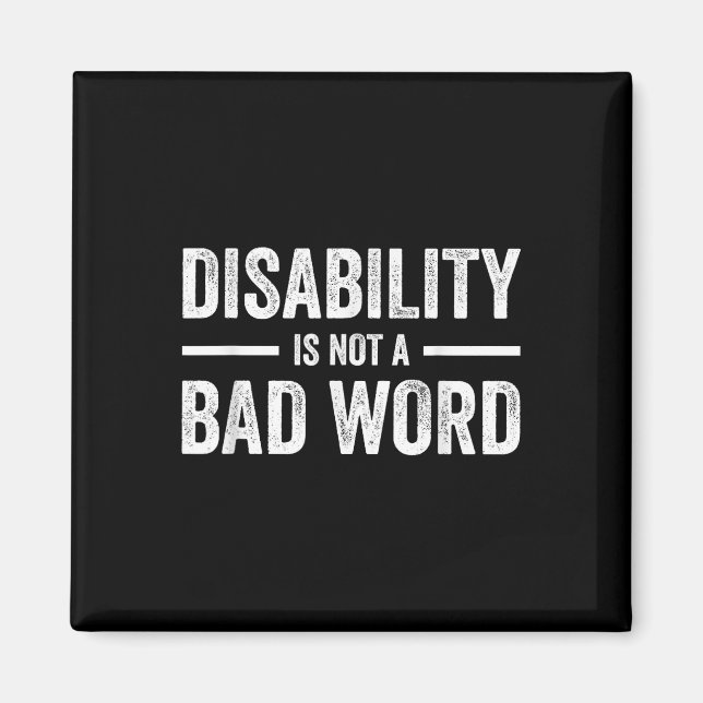 Disability Is Not A Bad Word Illness Support _12  Magnet (Front)