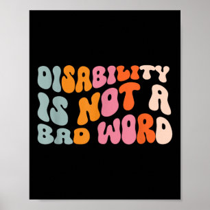 Disability Is Not A Bad Word Illness Support _6 Poster