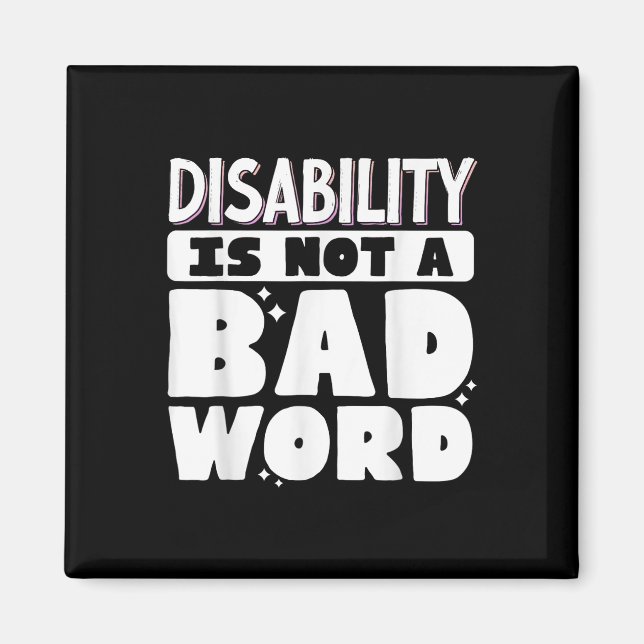 Disability Is Not A Bad Word Illness Support _7  Magnet (Front)
