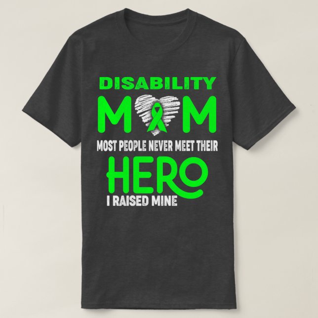 Disability Mom Most People Never Meet Their Hero I T-Shirt (Design Front)