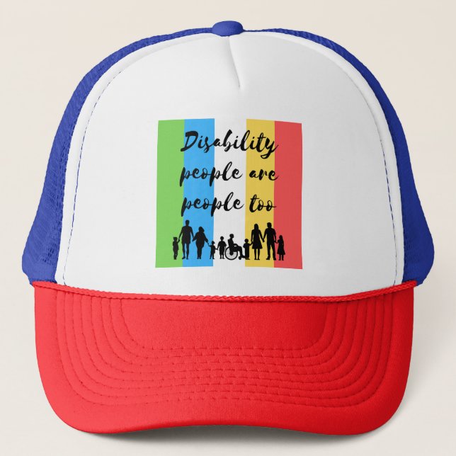 disability people are people too trucker hat (Front)