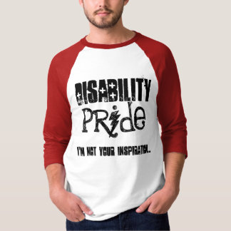 disability, pride, i'm not your inspiration... T-Shirt