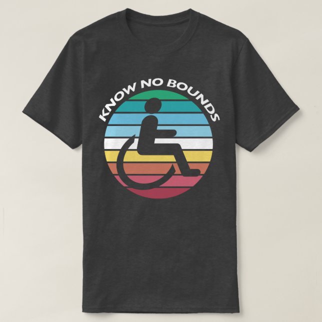 Disability Pride Month - Know No Bounds T-Shirt (Design Front)