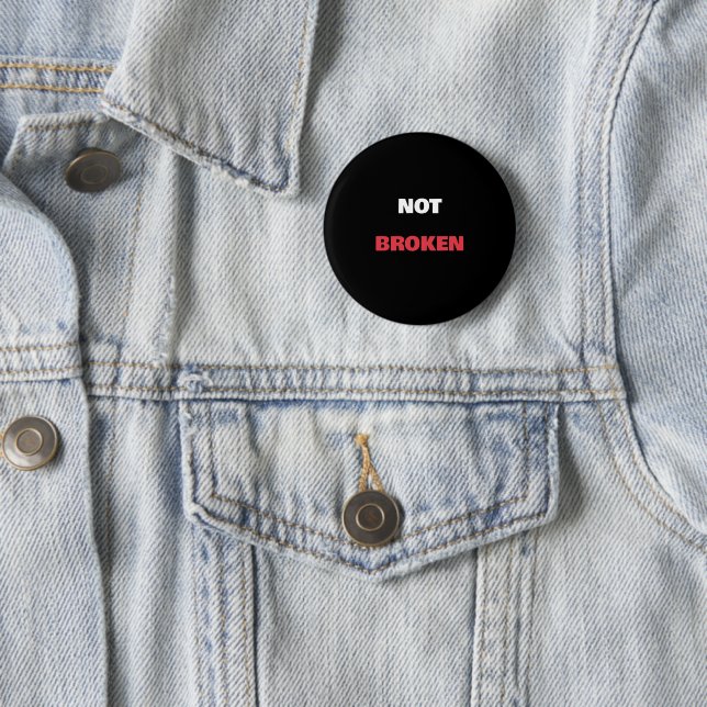 Disability Pride Not Broken Custom Text Template B Button (In Situ)