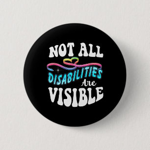 Disability shirt Not All Disabilities Are Visible Button