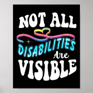 Disability shirt Not All Disabilities Are Visible Poster